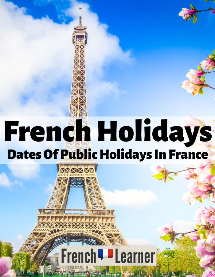 French holidays: Dates of pubic holidays in France.