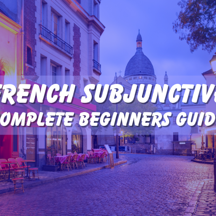 How To Master The Dreaded French Subjunctive Mood