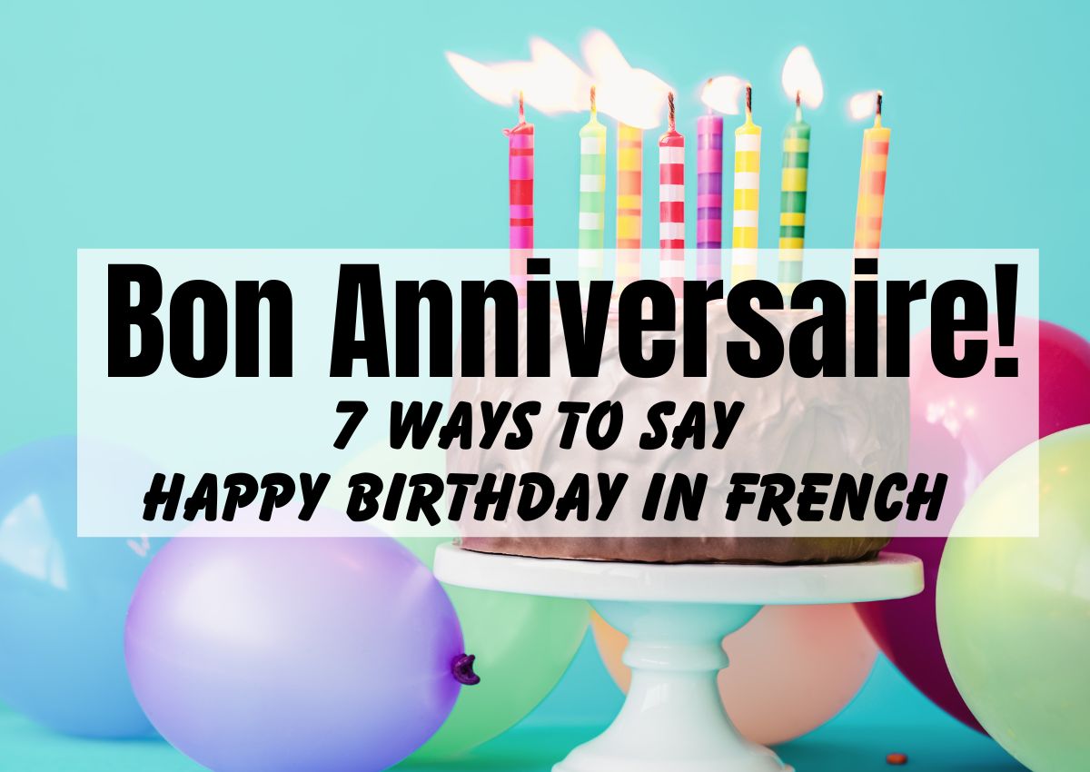 How To Say Happy Birthday In French (7 Expressions)