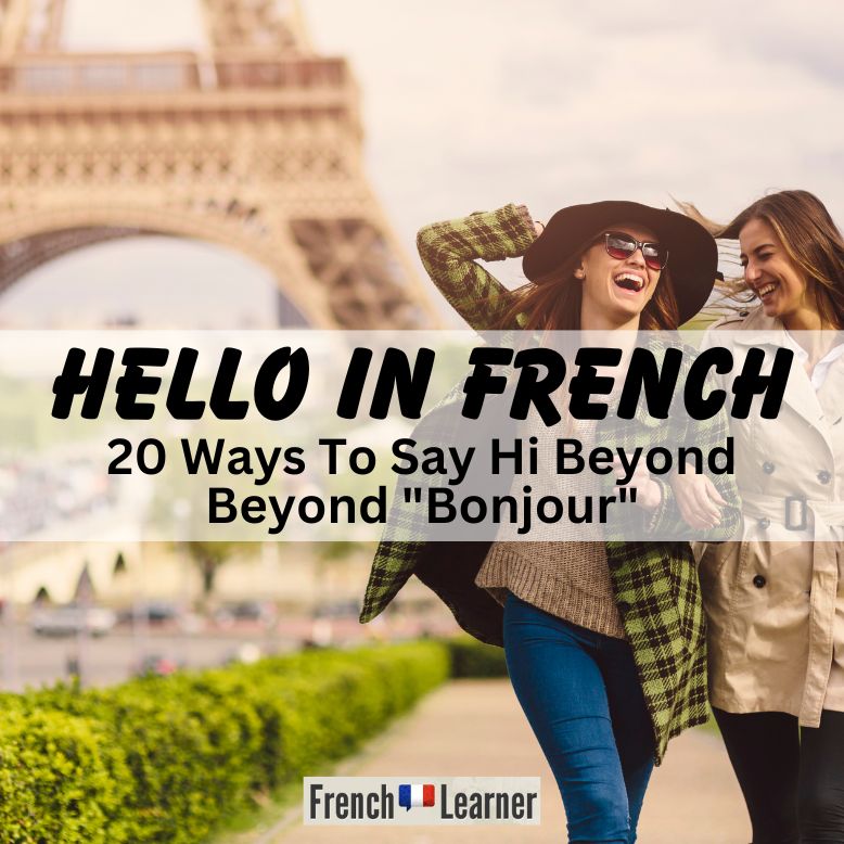 Hello in French: 20 Ways to say hi" beyond "bonjour".