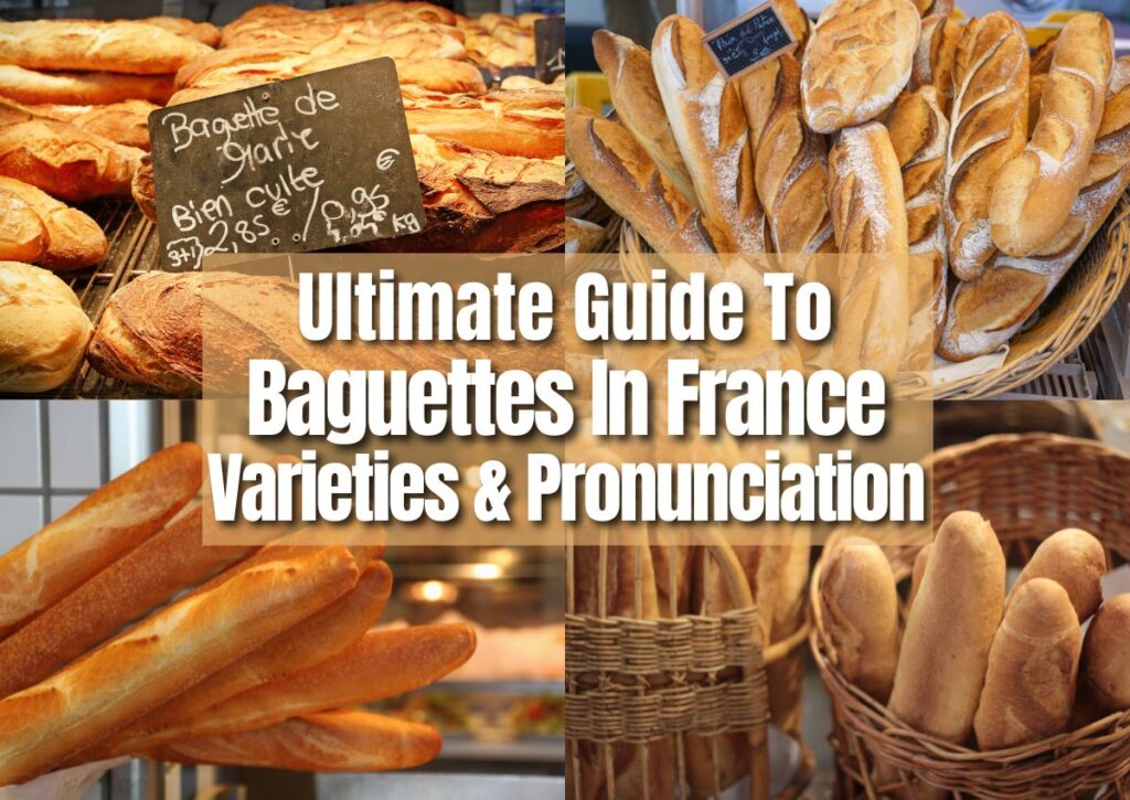 Ultimate Guide To Baguettes In France: Varieties & Pronunciation