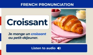 Croissant – Je mange un croissant au petit-déjeuner (example sentence) – French Pronunciation