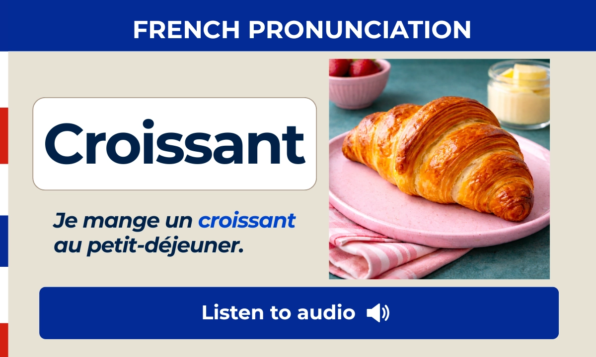 Croissant &ndash; Je mange un croissant au petit-d&eacute;jeuner (example sentence) &ndash; French Pronunciation