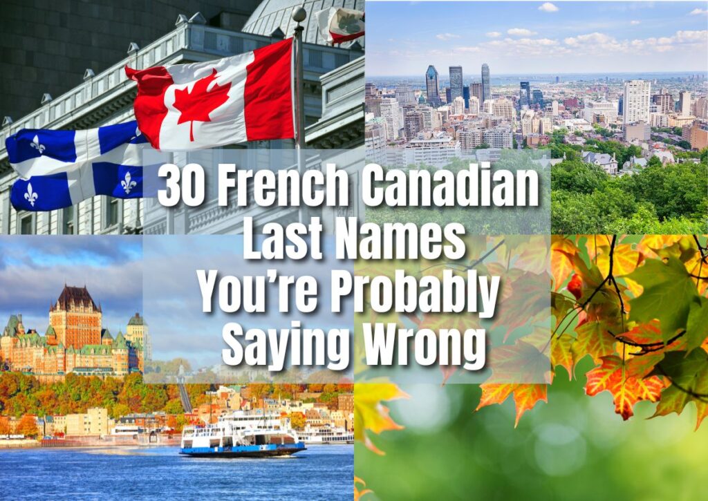 30 French Canadian last names you're probably saying wrong