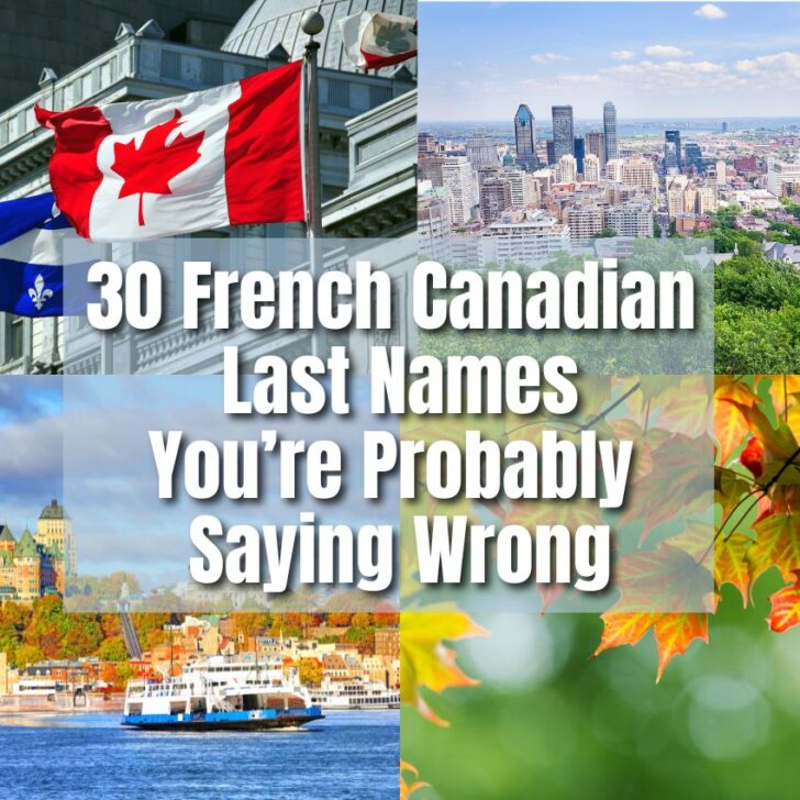 30 French Canadian Last Names You’re Probably Saying Wrong