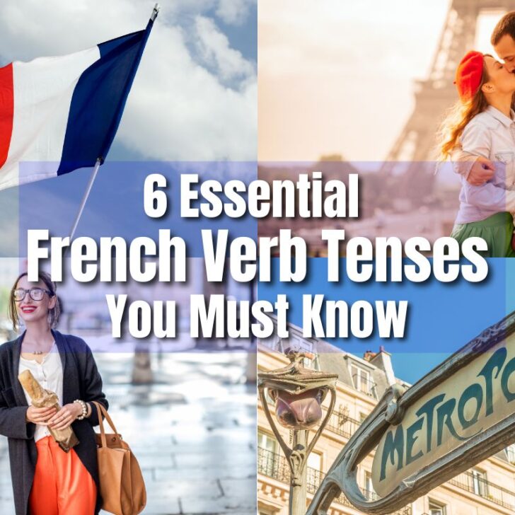 Focus On These 6 Verb Tenses To Speak French Fluently