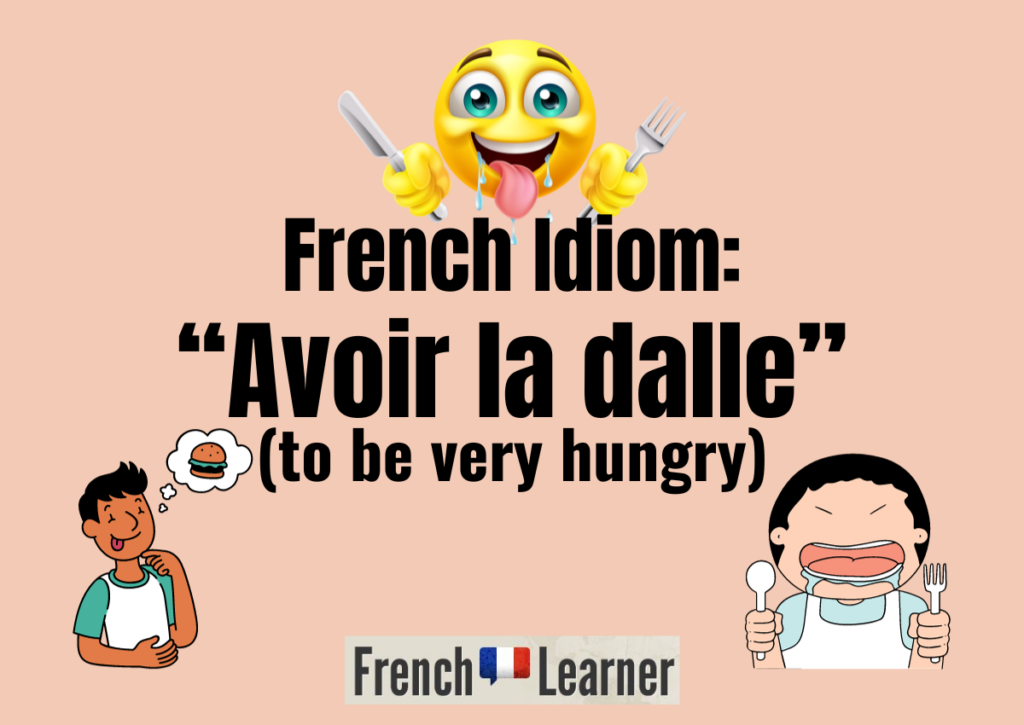 French Idiom Avoir La Dalle