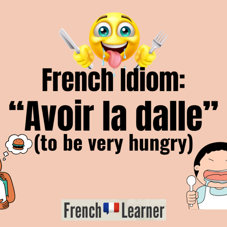 French Idiom: Avoir La Dalle (To Be Very Hungry)