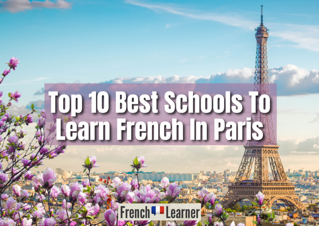 Top 10 Best Schools To Learn French In Paris