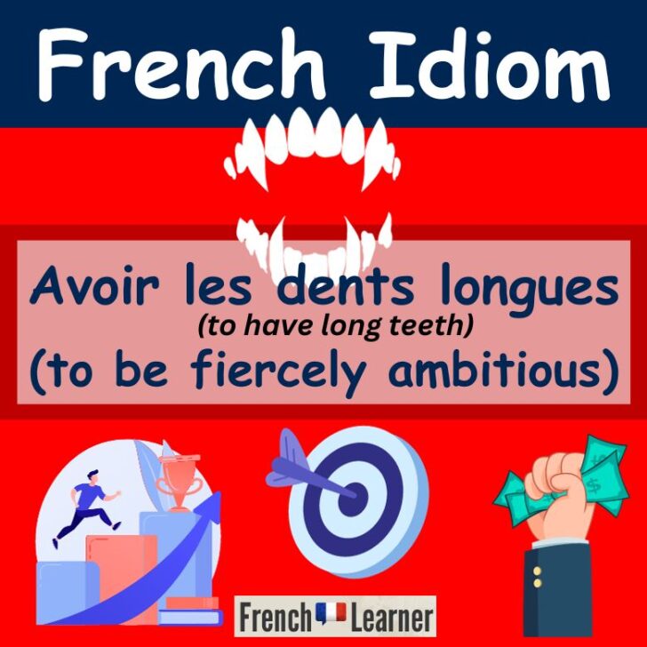 French Idiom: “Les dents longues” (to be fiercely ambitious)