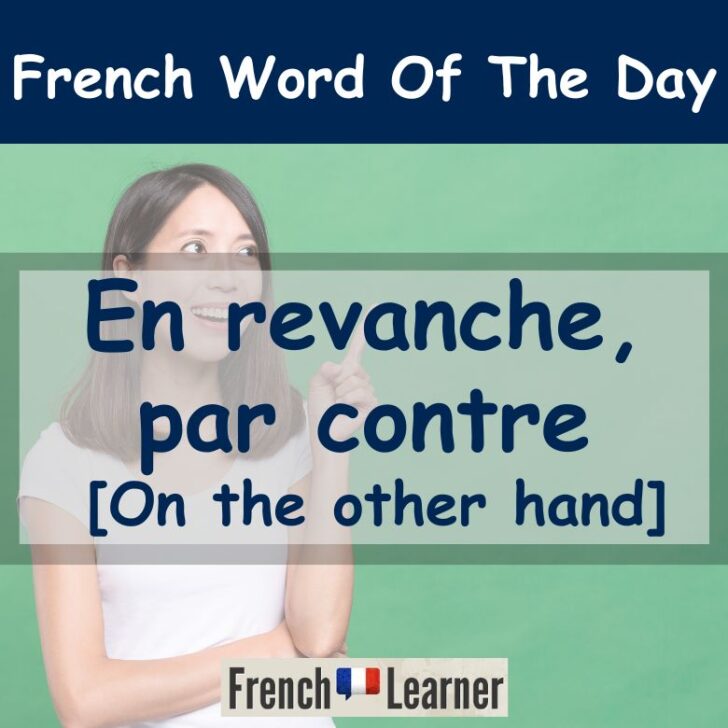 “On the other hand” in French: En revanche vs. par contre