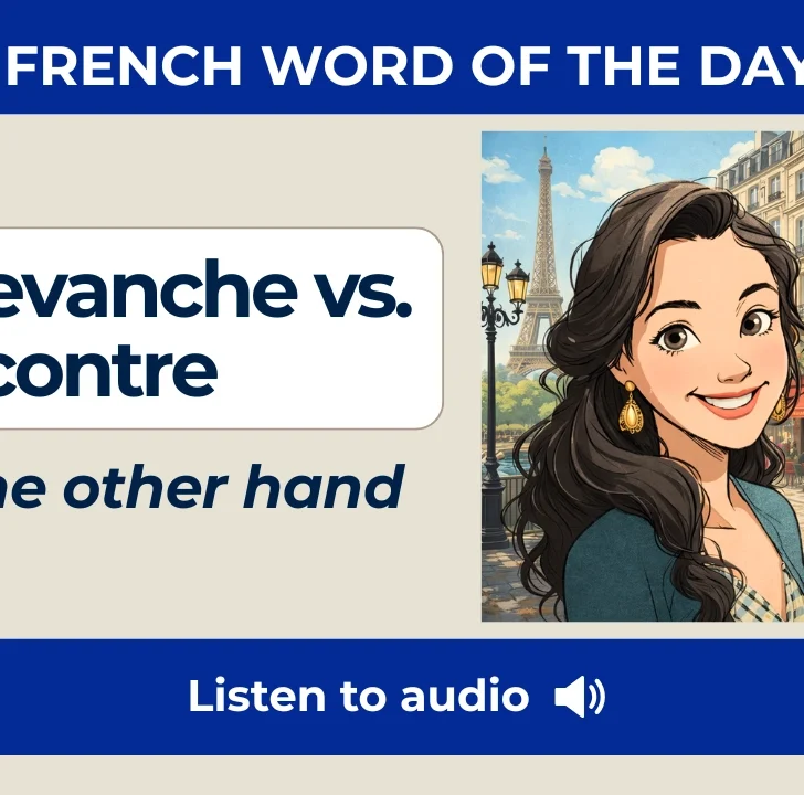 En revanche vs. par contre &mdash; On the other hand in French