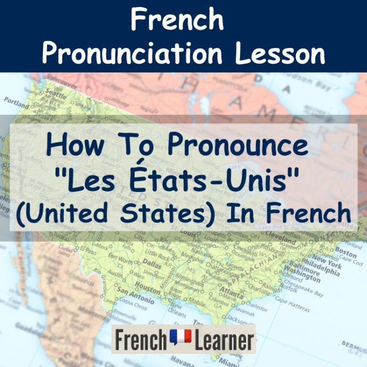 How To Pronounce “Les États-Unis” (United States) In French