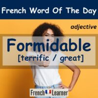 Formidable: Terrific / great.