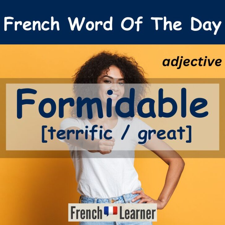 French Word Of The Day – Formidable (Terrific / Great)