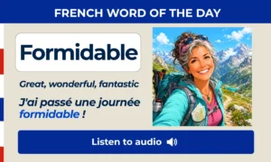 Formidable – Great, wonderful, fantastic – French Word of the Day