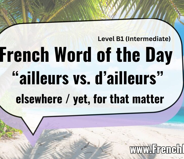 Ailleurs (Elsewhere) vs. D’ailleurs (For That Matter)