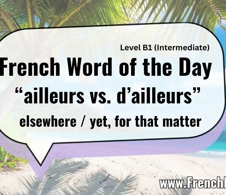 Ailleurs (Elsewhere) vs. D&rsquo;ailleurs (For That Matter)