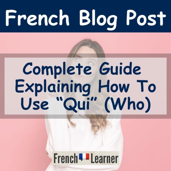 Who In French: Complete Guide To The Word “Qui”