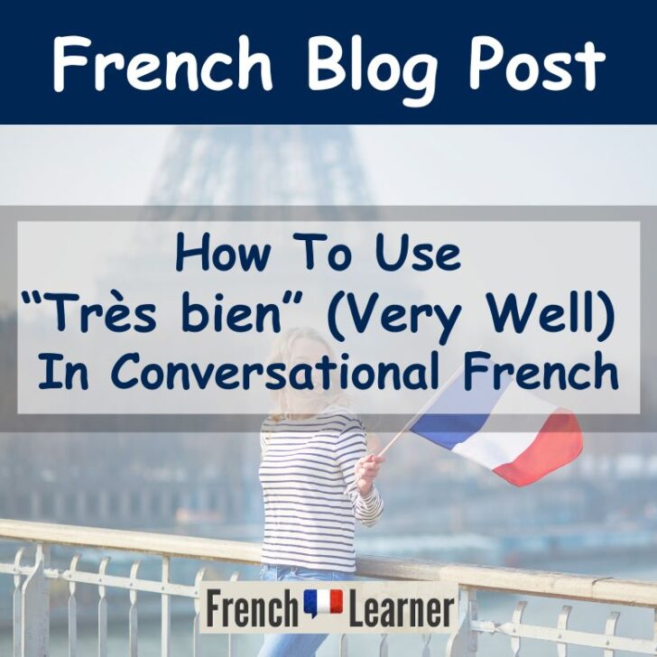 How To Use “Très Bien” (Very Well) In Conversational French