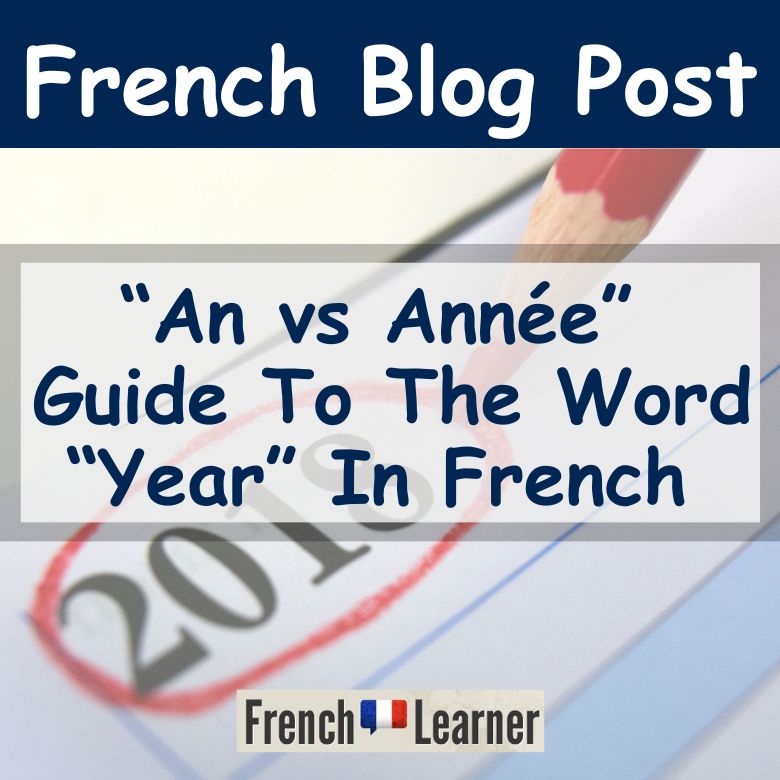 "An vs. Année" —  Guide To The Word "Year" In French