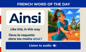 Ainsi – like this, in this way – French Word of the Day