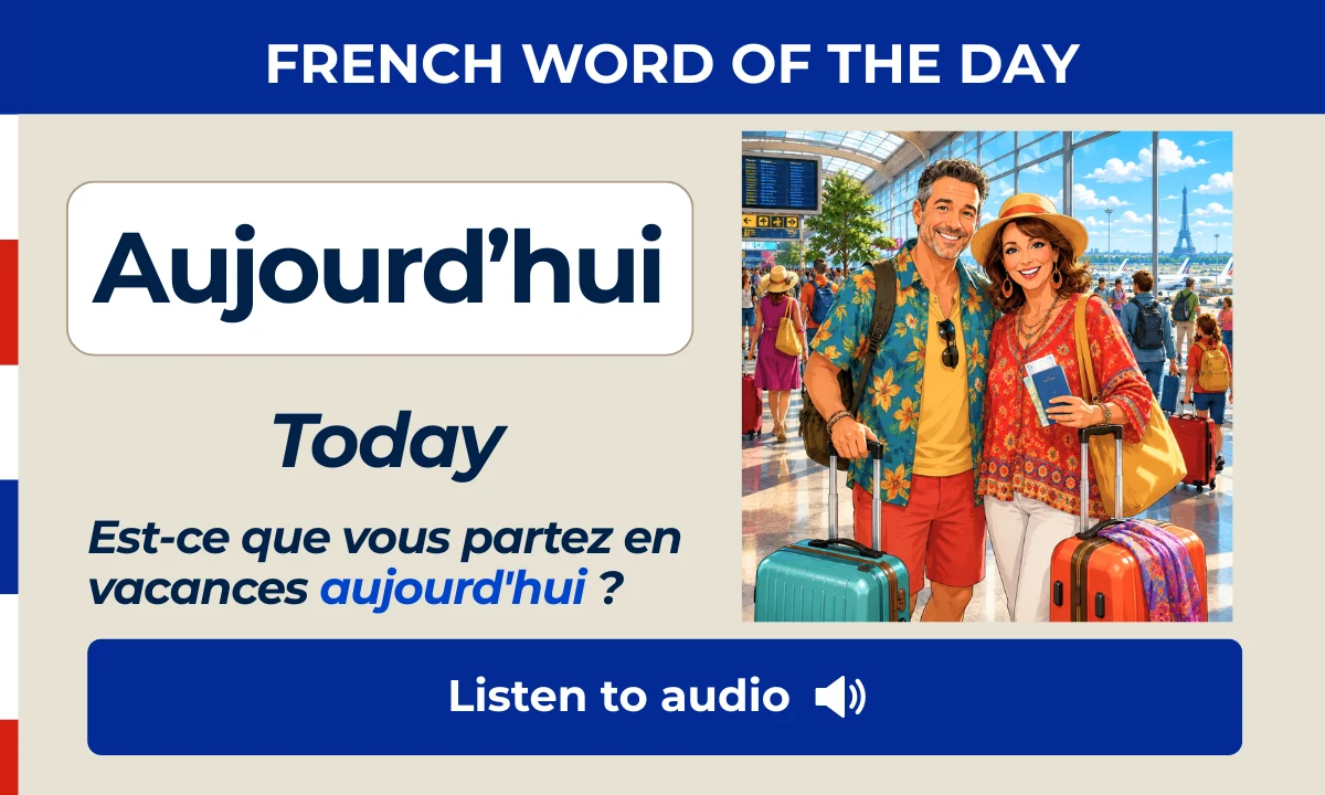 Aujourd’hui – Today – French Word of the Day
