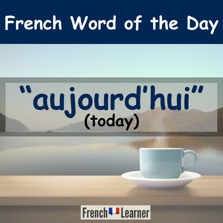 Aujourd’hui Meaning & Pronunciation – Today in French