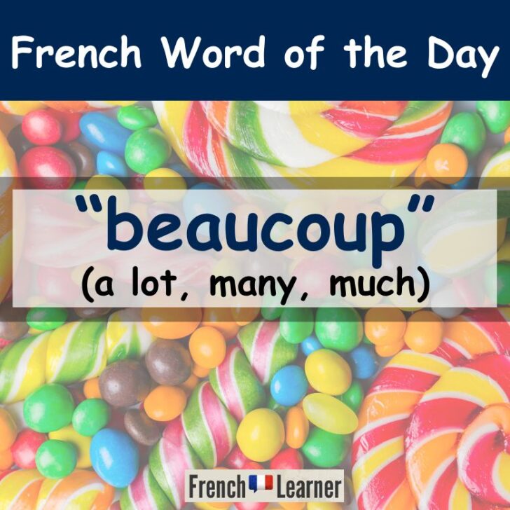 Beaucoup – A lot, many, much