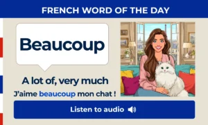 Beaucoup – A lot of, very much – French Word of the Day