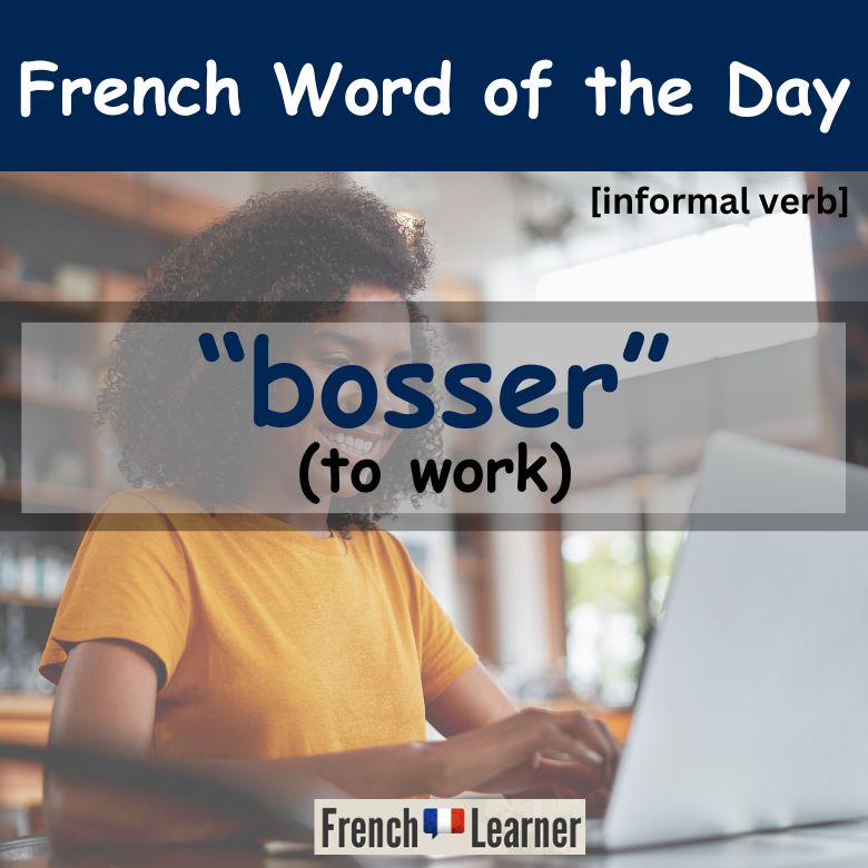 French verb "bosser" (to work)