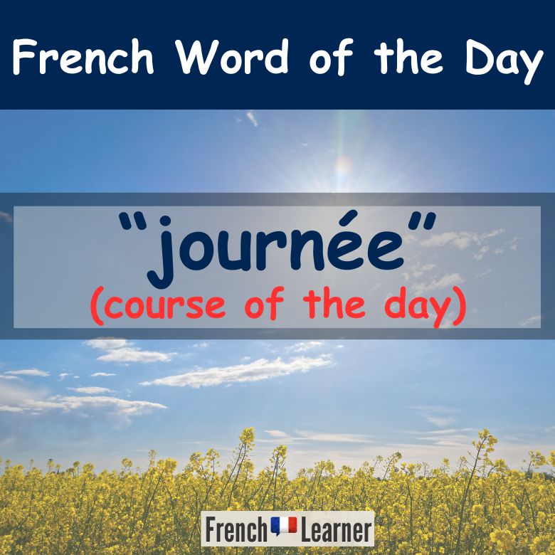 Journée - "Day" in French