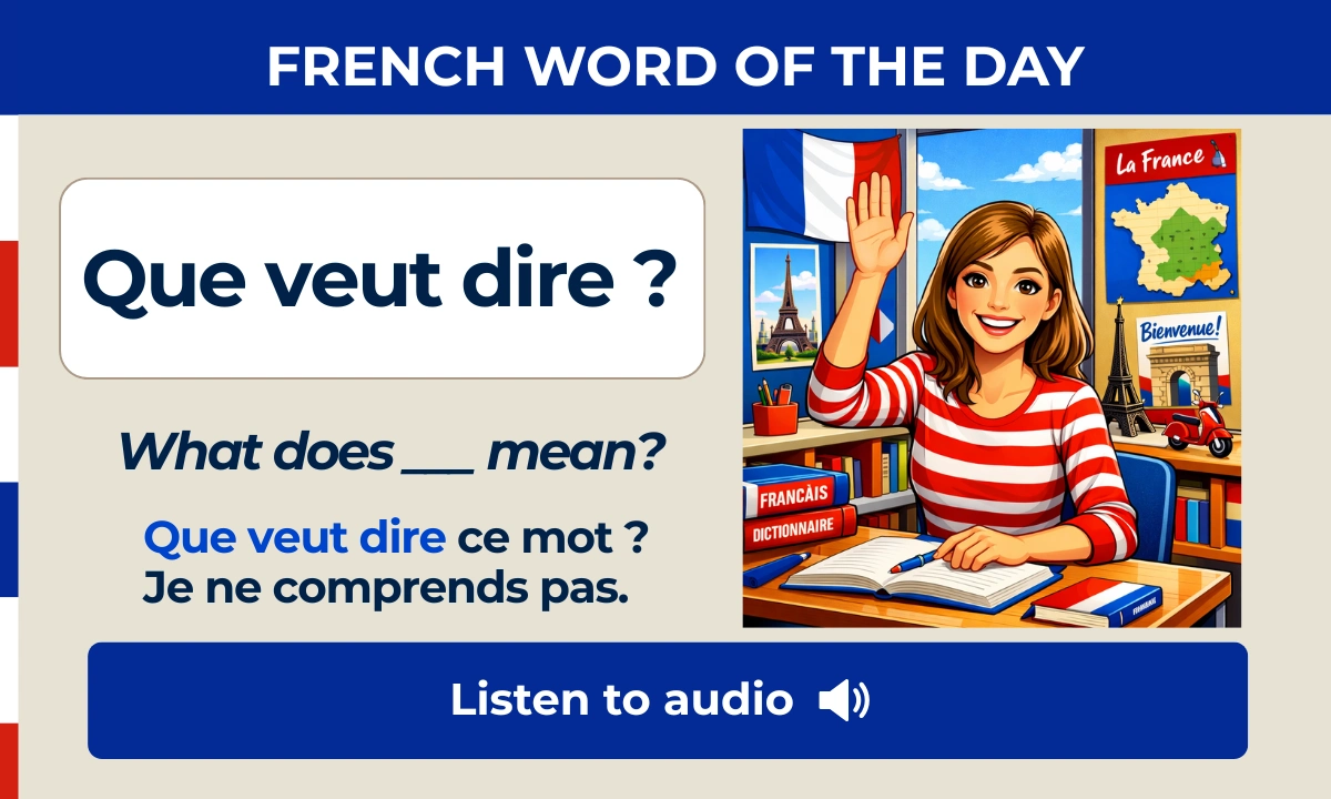 Que veut dire ? – What does ___ mean? – French Word of the Day
