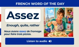 Assez – enough, quite, rather – French Word of the Day