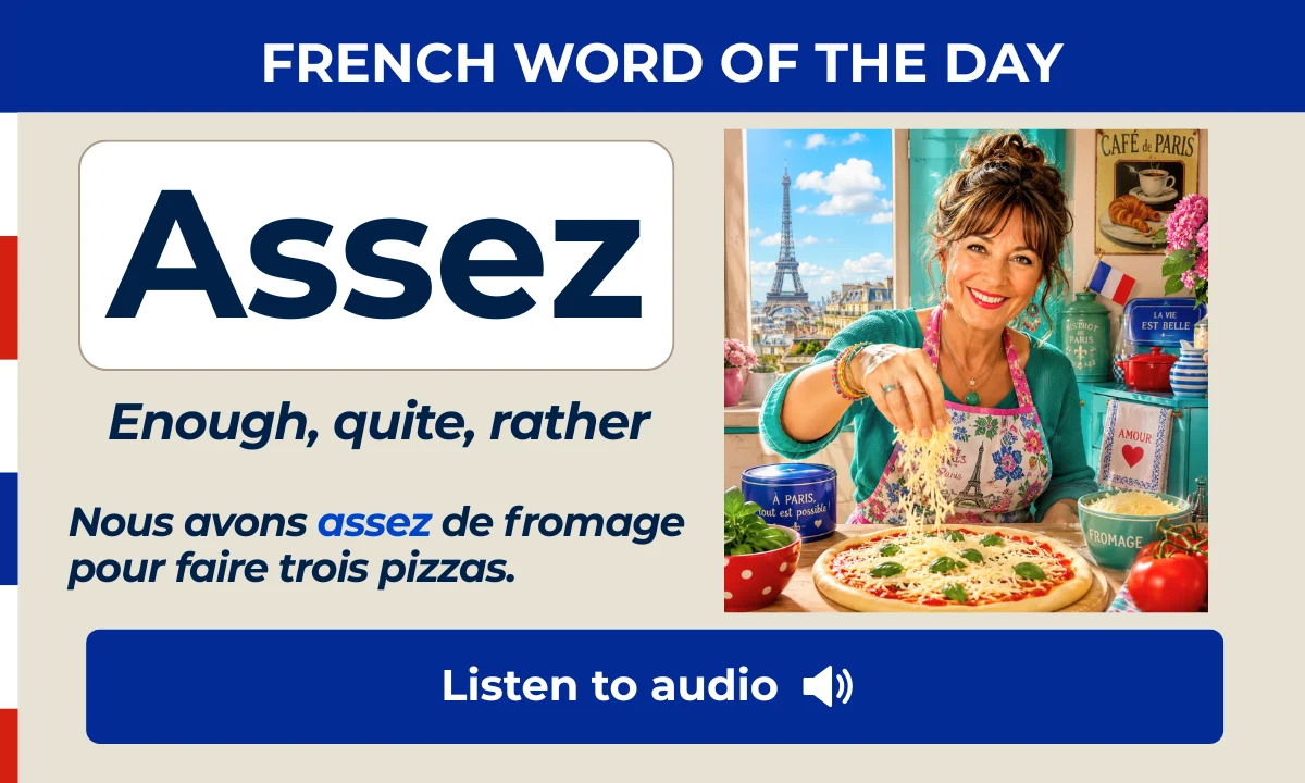 Assez &ndash; enough, quite, rather &ndash; French Word of the Day