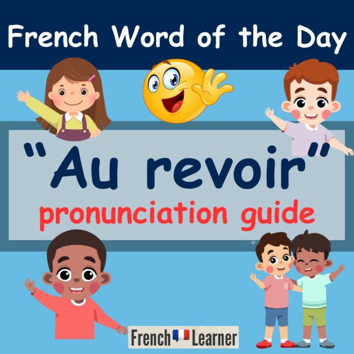 How To Pronounce “Au Revoir” In French (+ 3 Expressions)