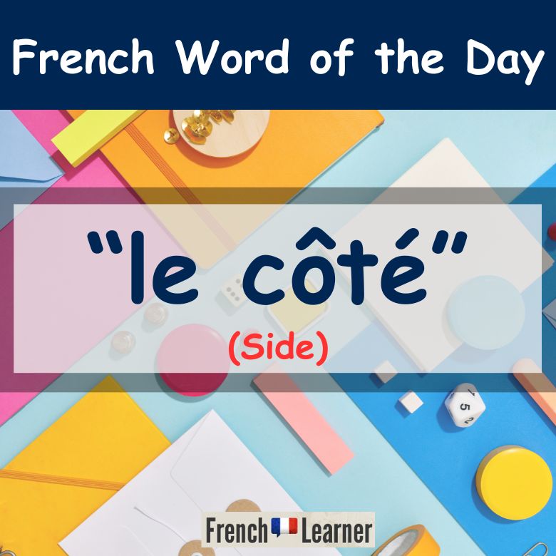 Côté - Side - French Learner Word of the Day Lesson