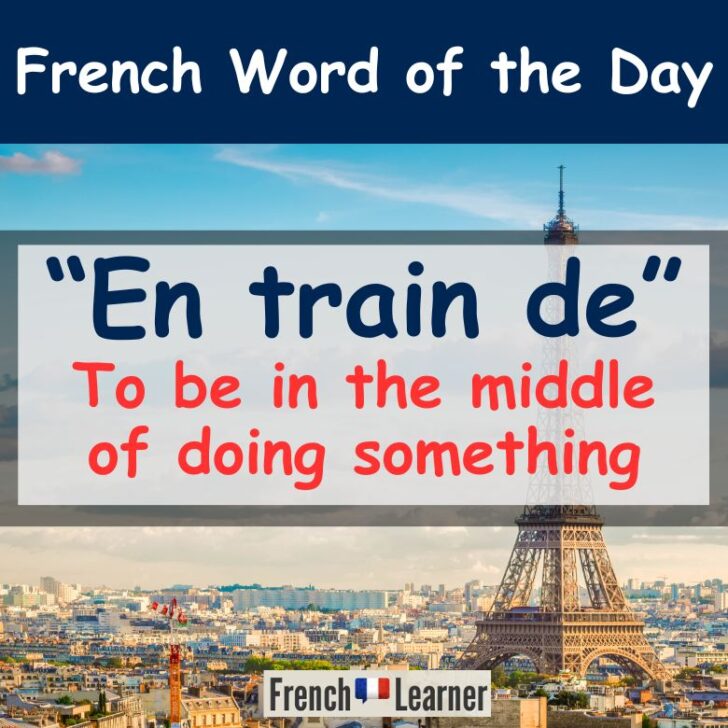 How To Use “En Train De” In Conversational French