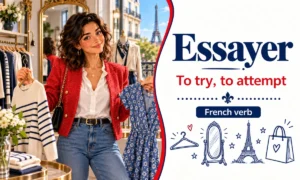 Essayer – To try, to attempt – French verb