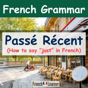 French outdoor cafe scene with "passé récent", How to say "just" in French