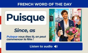 Puisque – since, as – French Word of the Day
