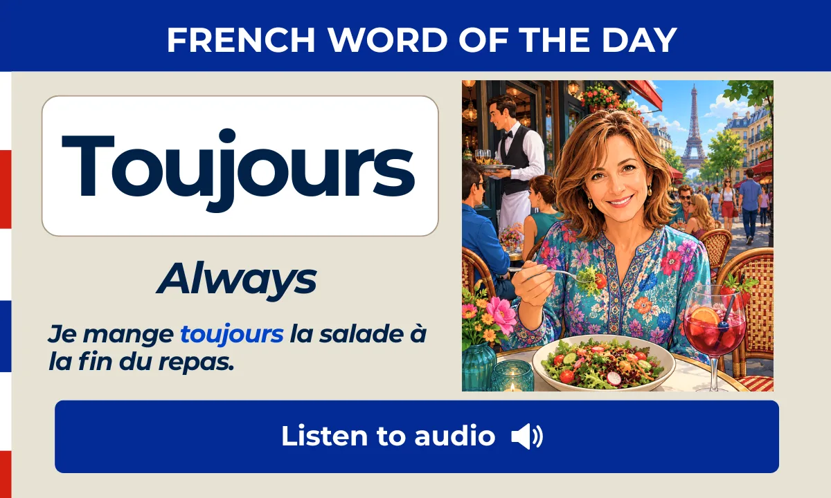 Toujours – Always – French Word of the Day