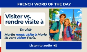 Visiter vs rendre visite à – To visit – French Word of the Day