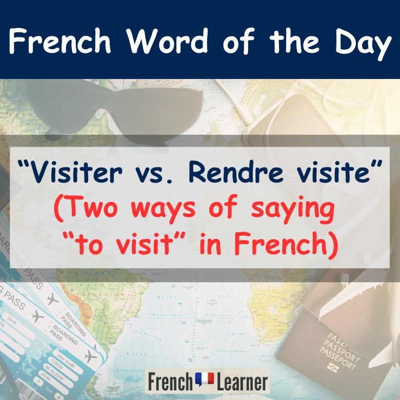 Visiter vs Rendre visite: "to visit" in French - Word of the Day lesson