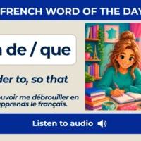Afin de / que &ndash; In order to, so that &ndash; French Word of the Day