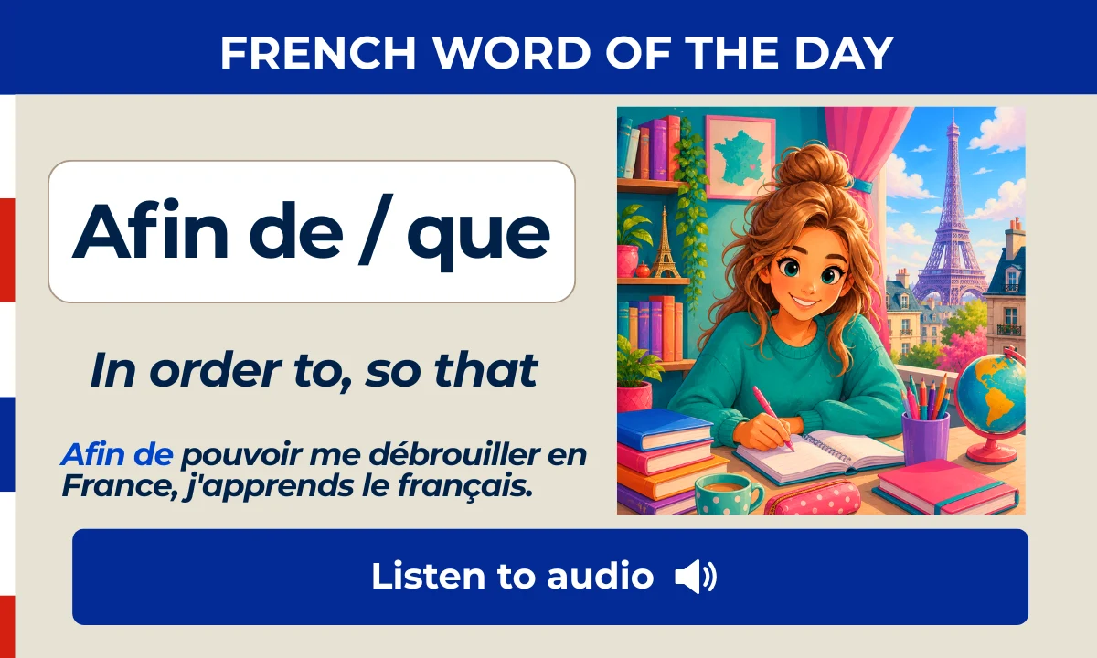 Afin de / que &ndash; In order to, so that &ndash; French Word of the Day