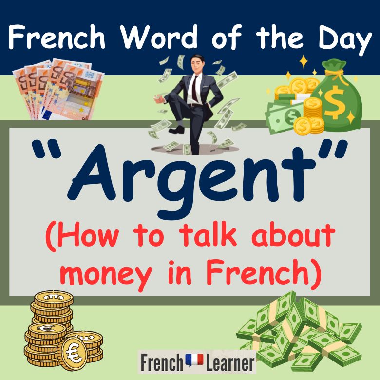 French Word of the Day: "Argent" (how to talk about money).