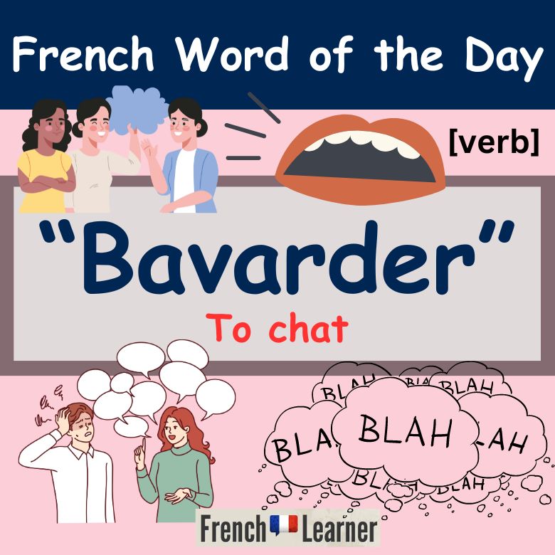 Bavarder (verb) = to chat in French