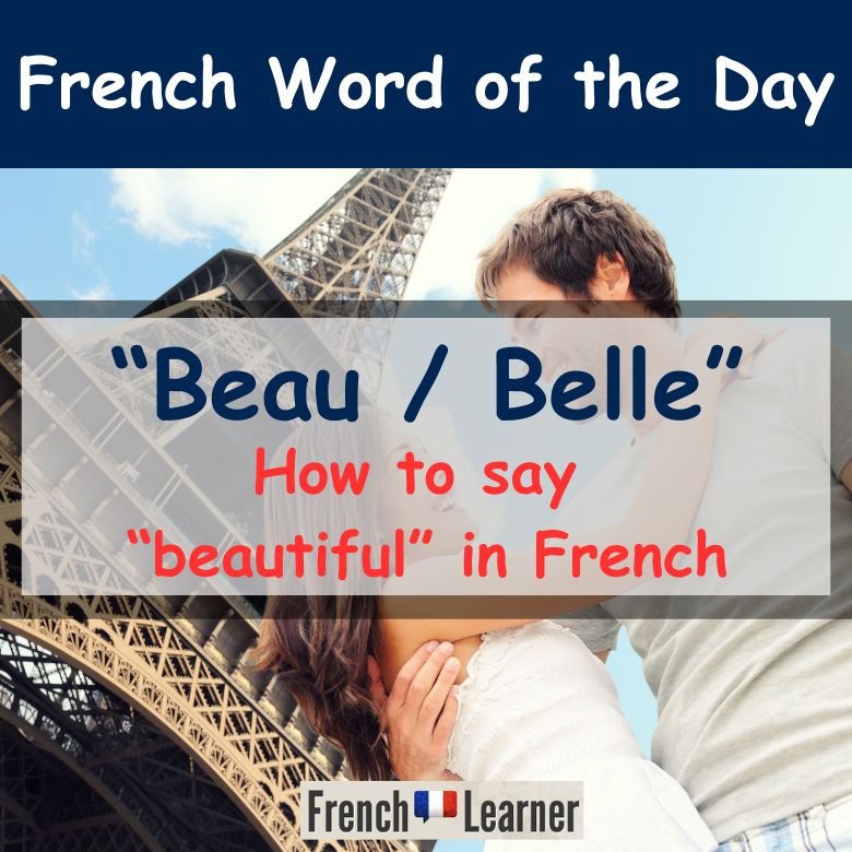 Beau / belle = beautiful in French