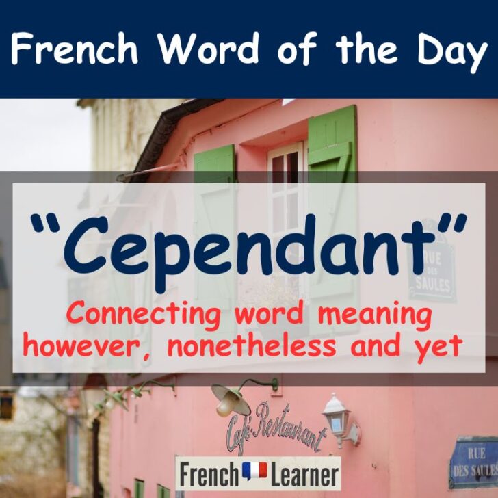 Cependant – However, yet, nevertheless